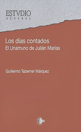 Los dias contados: El unamuno de Julián Marias