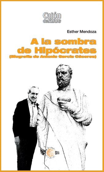 A la sombra de Hipócrates (Biografía de Antonio García Cáceres)