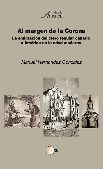 Al margen de la Corona. La emigración del clero regular canario a América en la edad moderna