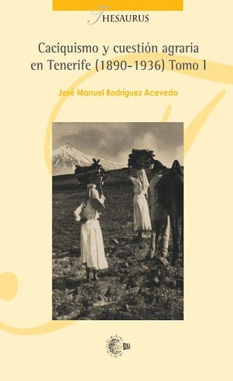 Caciquismo y cuestión agraria en Tenerife (1890-1936) Tomo I