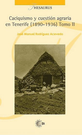 Caciquismo y cuestión agraria en Tenerife (1890-1936) Tomo II