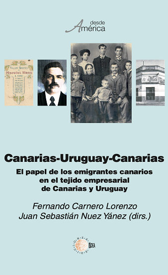 Canarias-Uruguay-Canarias. El papel de los emigrantes canarios en el tejido empresarial de Canarias y Uruguay