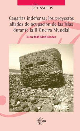 Canarias indefensa: los proyectos aliados de ocupación de las Islas durante la II Guerra Mundial