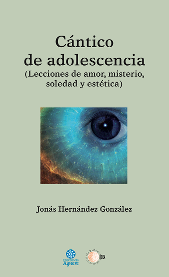 Cántico de adolescencia (Lecciones de amor, misterio, soledad y estética)