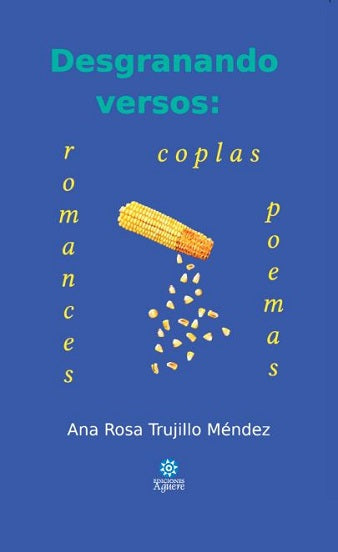 Desgranando versos: coplas, romances, poemas