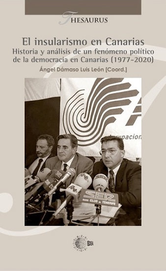 El insularismo en Canarias Historia y análisis de un fenómeno político de la democracia en Canarias (1977-2020)