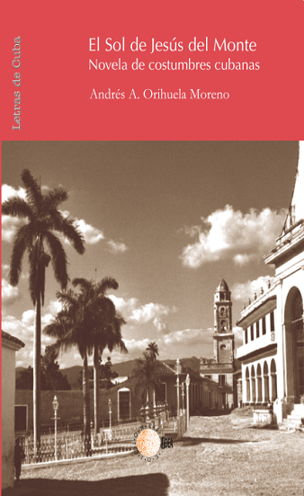 El Sol de Jesús del Monte. Novela de costumbres cubanas.