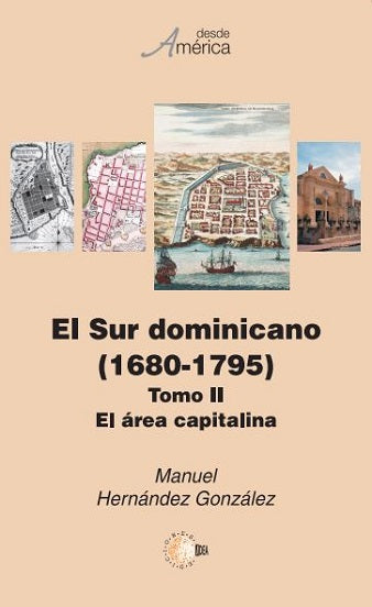 El Sur dominicano  (1680-1795). Tomo II El área capitalina
