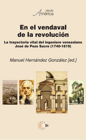 En el vendaval de la revolución. La trayectoria vital del ingeniero venezolano José de Pozo y Sucre (1740-1819)