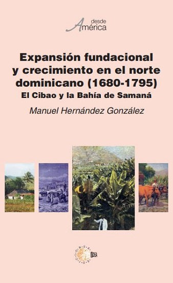 Expansión fundacional y crecimiento en el norte dominicano (1680-1795). El Cibao y la Bahía de Samaná