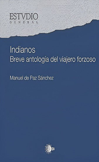 Indianos: Breve antología del viajero forzoso