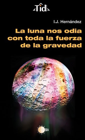 La luna nos odia con toda la fuerza de la gravedad