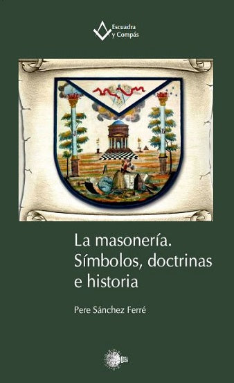 La masonería. Símbolos, doctrinas e historia