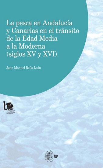 La pesca en Andalucía y Canarias en el tránsito de la Edad Media  a la Moderna  (siglos XV y XVI)