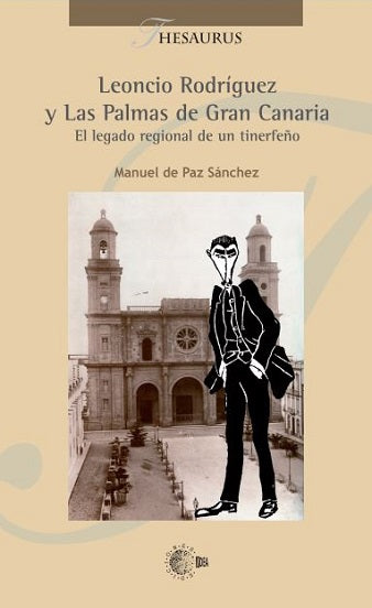 Leoncio Rodríguez y Las Palmas de Gran Canaria. El legado regional de un tinerfeño