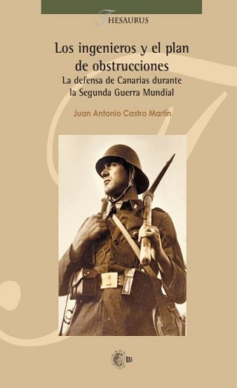 Los ingenieros y el plan de obstrucciones. La defensa de Canarias durante la Segunda Guerra Mundial