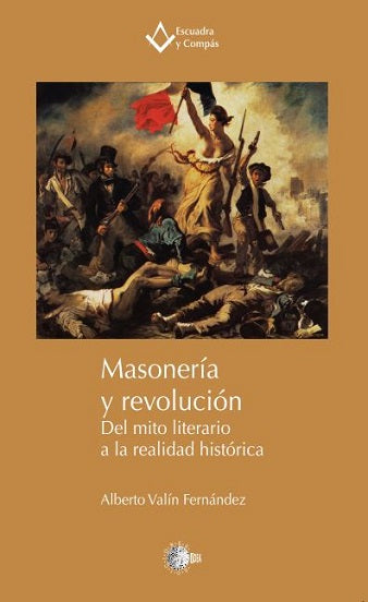 Masonería y revolución. Del mito literario a la realidad histórica