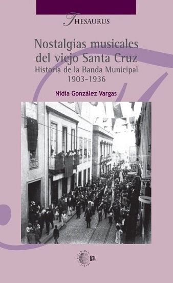 Nostalgias musicales del viejo Santa Cruz. Historia de la Banda Municipal 1903-1936