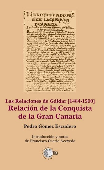 Las Relaciones de Gáldar [1484-1500]. Relación de la Conquista de la Gran Canaria