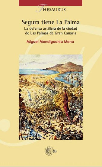 Segura tiene La Palma. La defensa artillera de la ciudad de Las Palmas de Gran Canaria