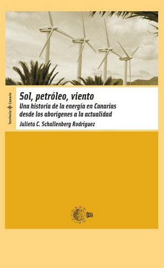 Sol, Petróleo, Viento. Una Historia De La Energía En Canarias