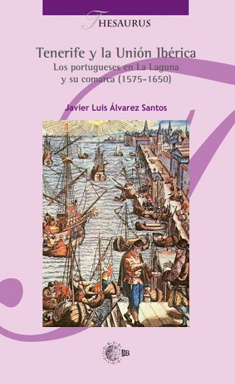 Tenerife y la Unión Ibérica. Los portugueses en La Laguna y su comarca (1575-1650)