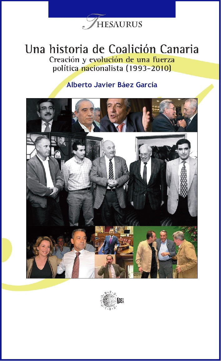 Una historia de Coalición Canaria. Creación y evolución de una fuerza política nacionalista (1993-2010)