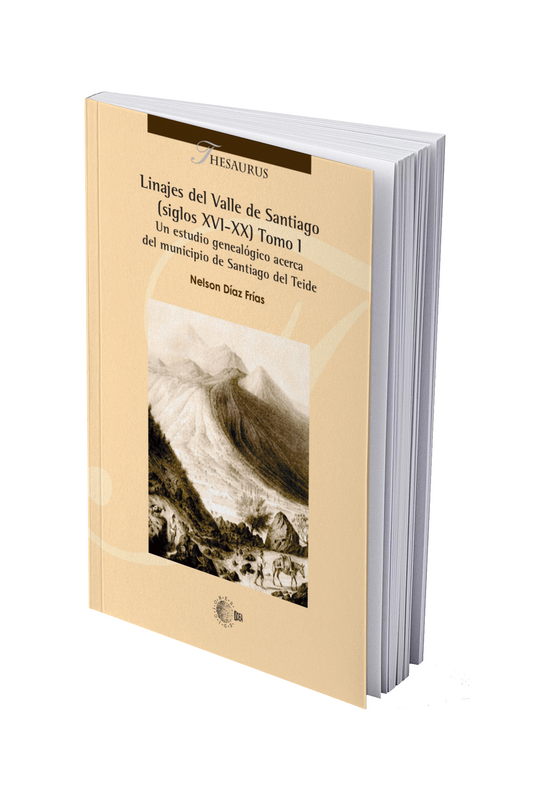 Linajes del Valle de Santiago (siglos XVI-XX) Tomo I. Un estudio genealógico acerca del municipio  de Santiago del Teide