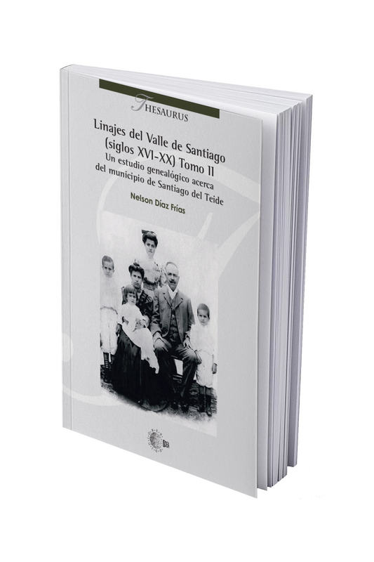 Linajes del Valle de Santiago (siglos XVI-XX) Tomo II. Un estudio genealógico acerca del municipio  de Santiago del Teide