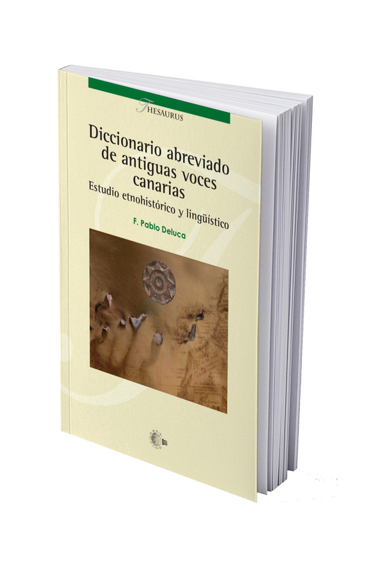 Diccionario abreviado de antiguas voces canarias Estudio etnohistórico y lingüístico