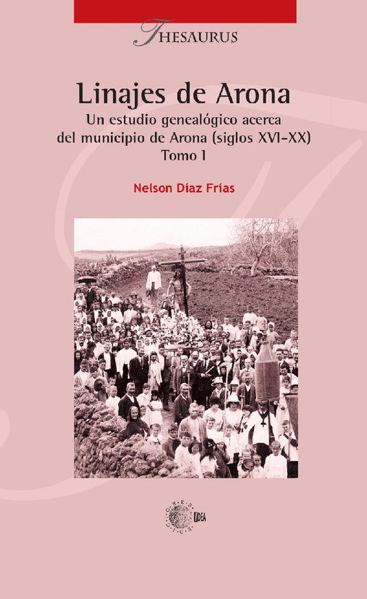 Linajes de Arona. Un estudio genealógico acerca del municipio de Arona (siglos XVI-XX) Tomo I
