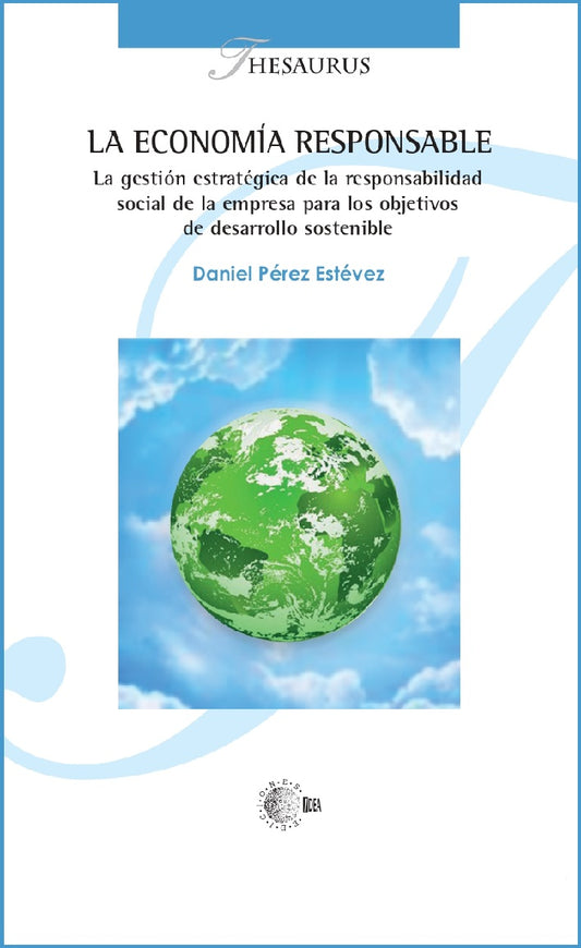 La economía responsable. La gestión estratégica de la responsabilidad social de la empresa para los objetivos de desarrollo sostenibles