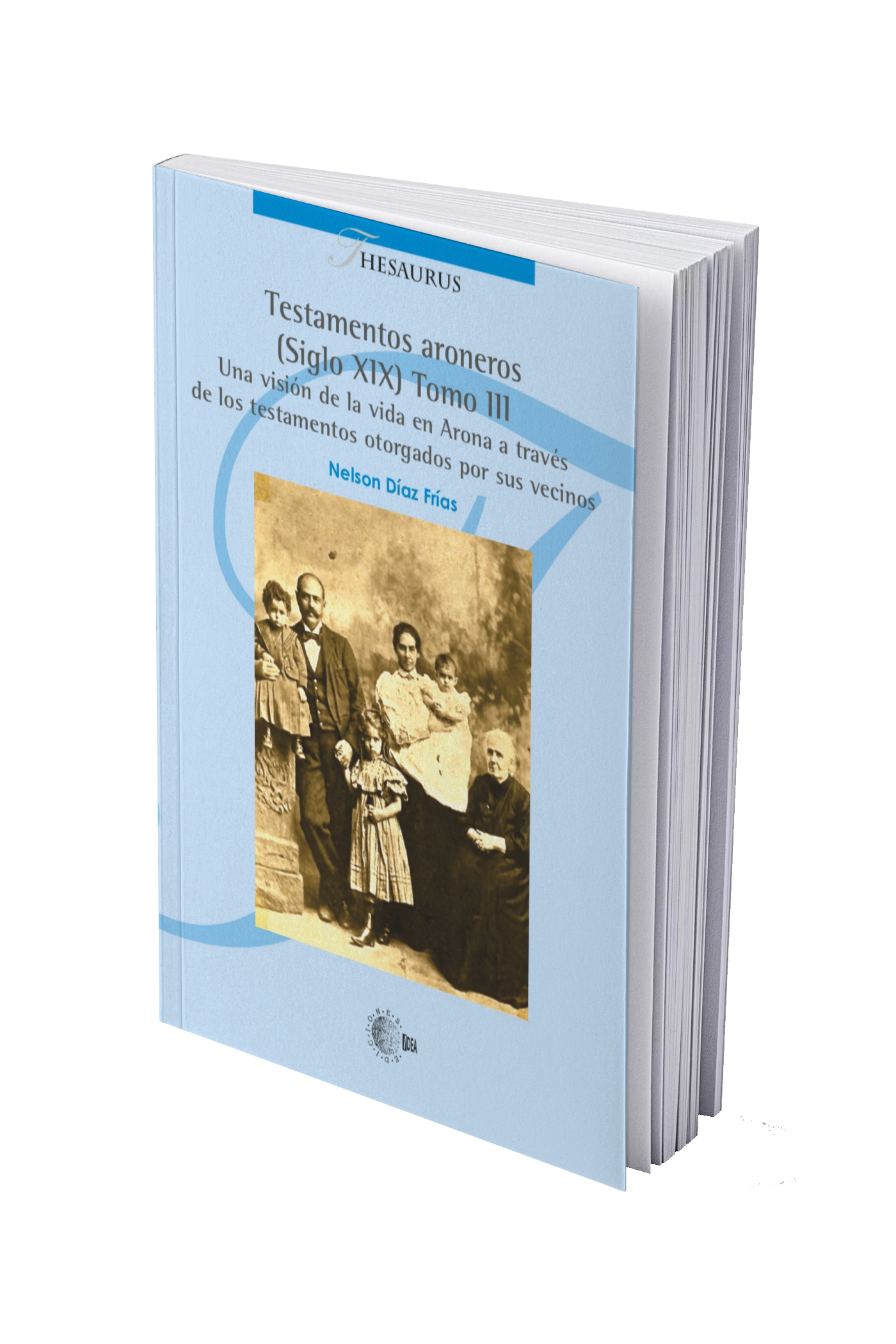 Testamentos aroneros (Siglo XIX) Tomo III. Una visión de la vida en Arona a través de los testamentos otorgados por sus vecinos