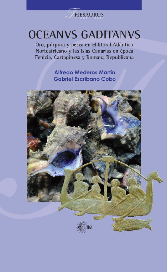 OCEANVS GADITANVS. Oro, púrpura y pesca en el litoral Atlántico Norteafricano y las Islas Canarias en época Fenicia, Cartaginesa y Romana Republicana