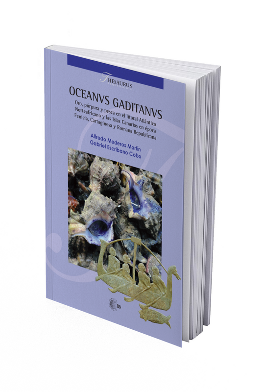 OCEANVS GADITANVS. Oro, púrpura y pesca en el litoral Atlántico Norteafricano y las Islas Canarias en época Fenicia, Cartaginesa y Romana Republicana