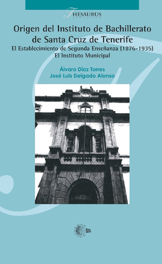 Origen del Instituto de Bachillerato de Santa Cruz de Tenerife. El Establecimiento de Segunda Enseñanza (1876-1935). El Instituto Municipal