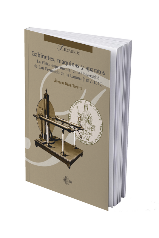 Gabinetes, máquinas y aparatos. La Física experimental en la Universidad de San Fernando de La Laguna (1817 - 1845)