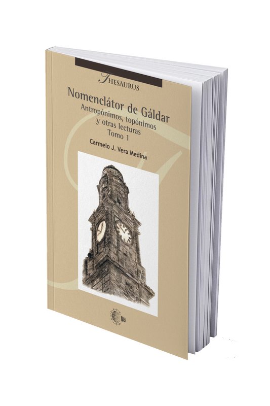 Nomenclátor de Gáldar Antropónimos, topónimos y otras lecturas Tomo 1