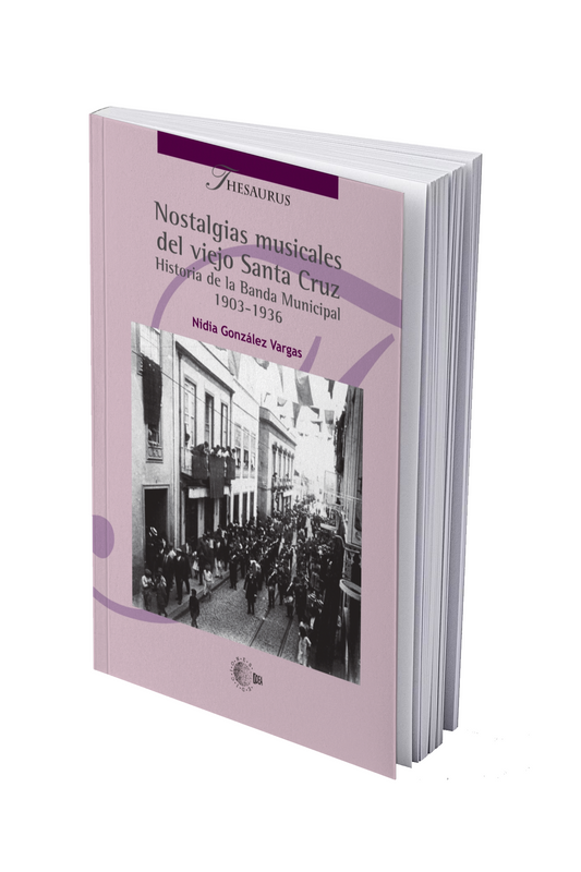 Nostalgias musicales del viejo Santa Cruz. Historia de la Banda Municipal 1903-1936