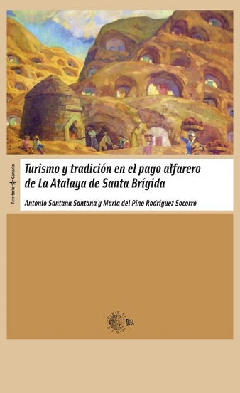 Turismo Y Tradicion En El Pago Alfarero De La Atalaya De Santa Brigida